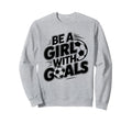 Be Goals Soccer Player Soccer Sweatshirt - Unique Graphic Men Women - T-Shirt, Sweatshirt, Hoodie