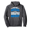 Midfielder Your Coach Warned You About Hoodie - Custom Art Print Unisex - T-Shirt, Sweatshirt, Hoodie