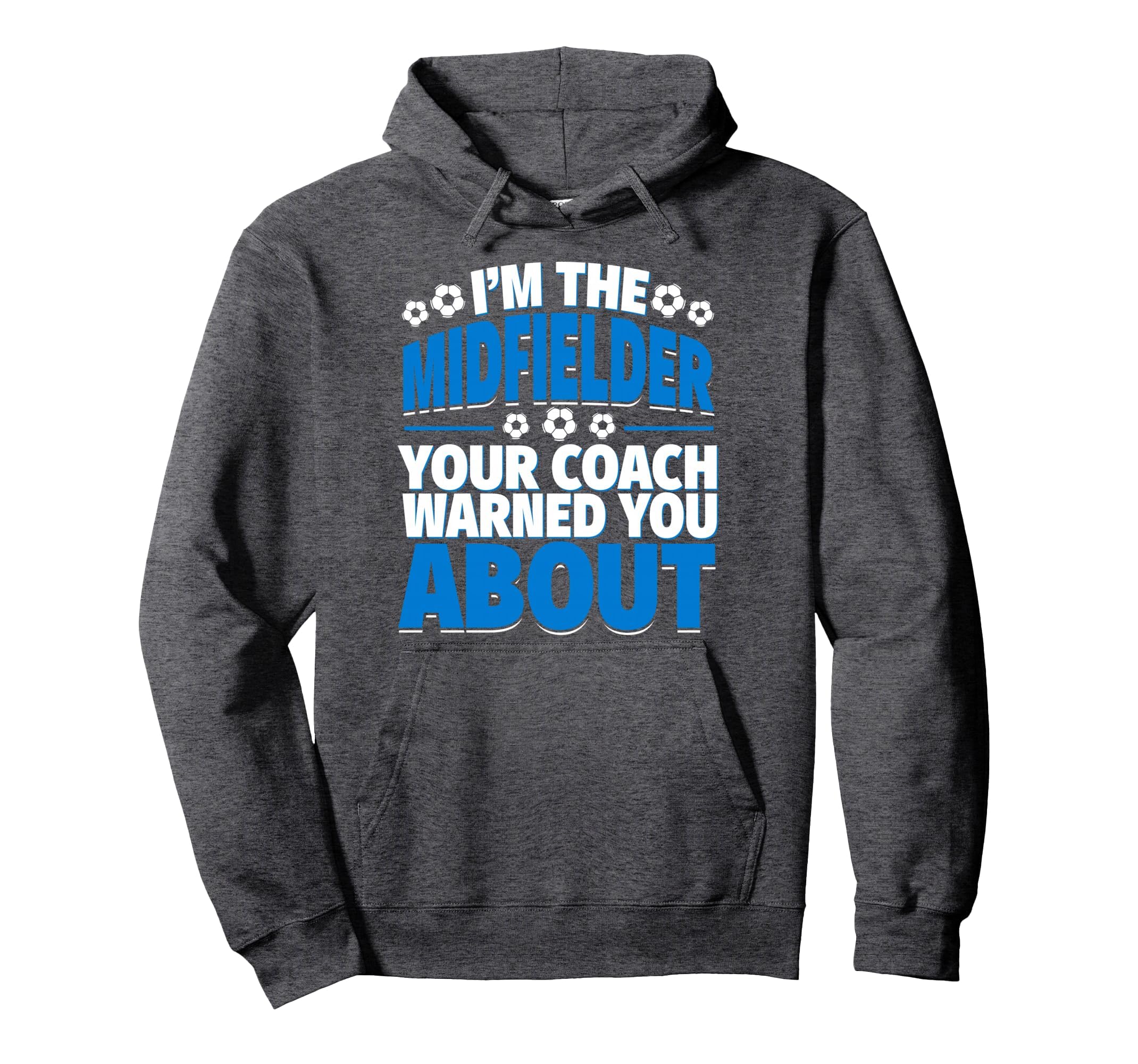 Midfielder Your Coach Warned You About Hoodie - Custom Art Print Unisex - T-Shirt, Sweatshirt, Hoodie