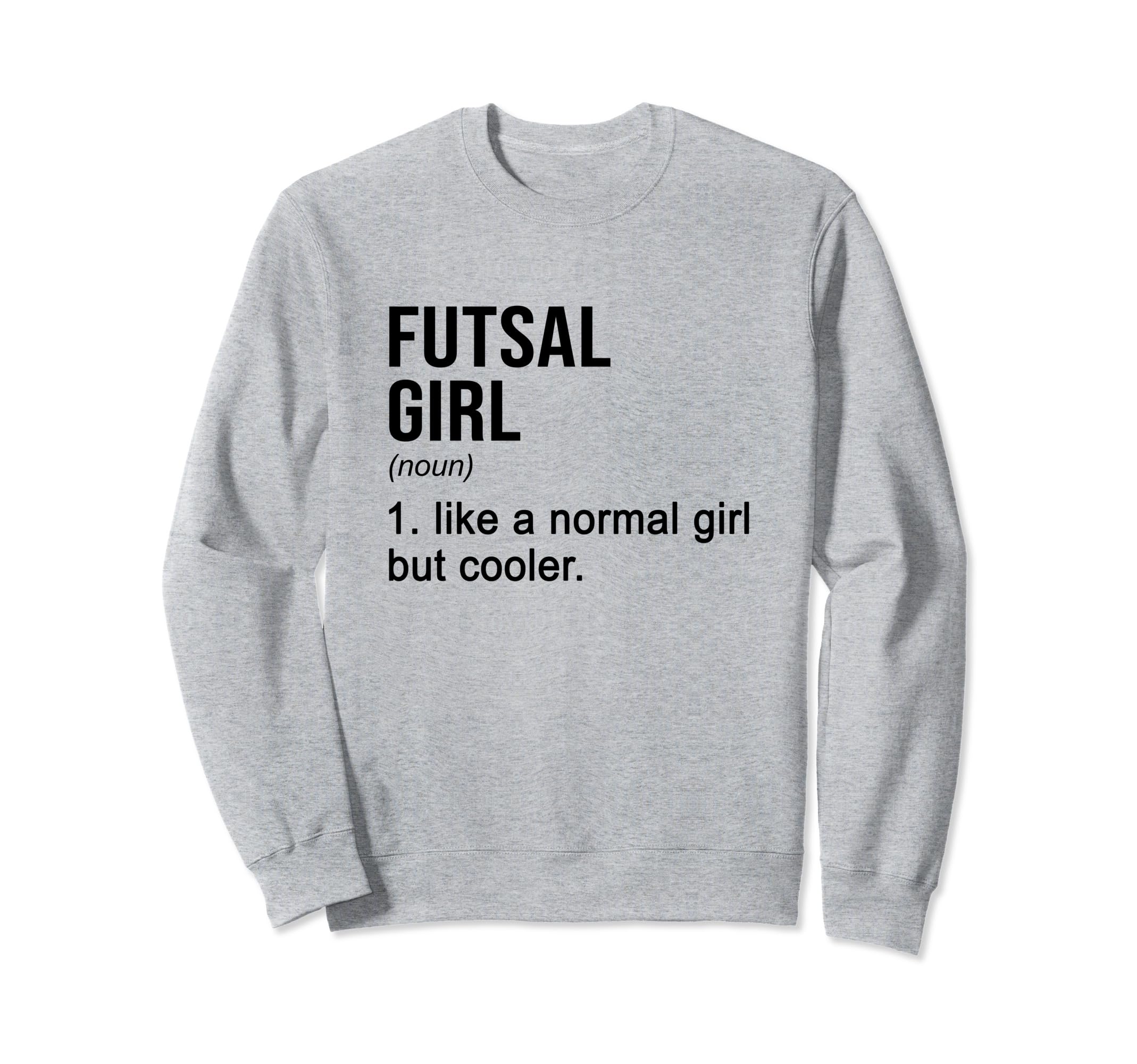 Futsal Like Normal But Cooler Sweatshirt - Trendy Graphic for Adults - T-Shirt, Sweatshirt, Hoodie