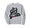 Be Goals Soccer Player Soccer Sweatshirt - Aesthetic Graphic for Adults - T-Shirt, Sweatshirt, Hoodie