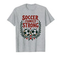 Soccer Family Strong Proud Soccer Fan T-Shirt - Unique Graphic for Adults - T-Shirt, Sweatshirt, Hoodie