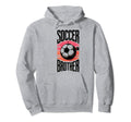 Soccer Brother Family Matching Team Football Hoodie - Graphic Print Unisex - T-Shirt, Sweatshirt, Hoodie