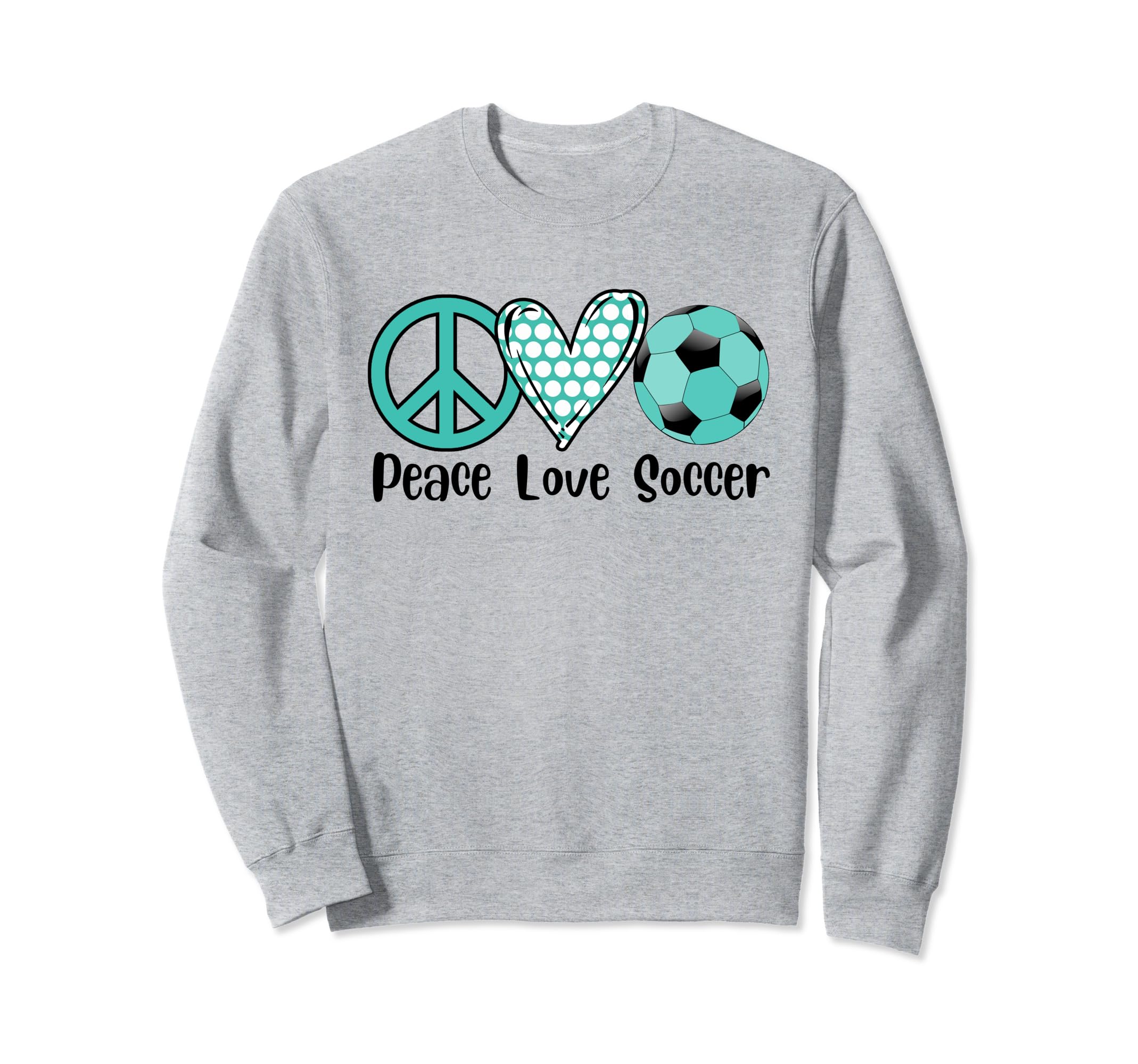 Soccer Peace Love Soccer Teal Sweatshirt - Minimalist Print Men Women - T-Shirt, Sweatshirt, Hoodie