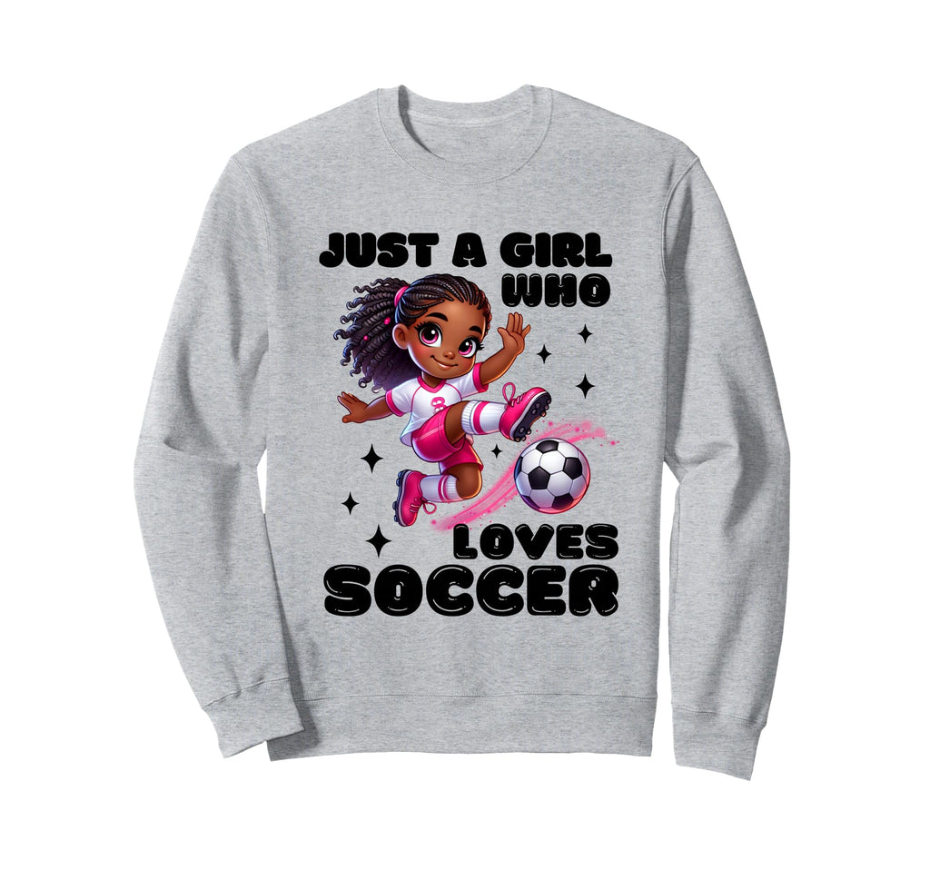 Just Who Loves Soccer African Sweatshirt - Graphic Print for Adults - T-Shirt, Sweatshirt, Hoodie