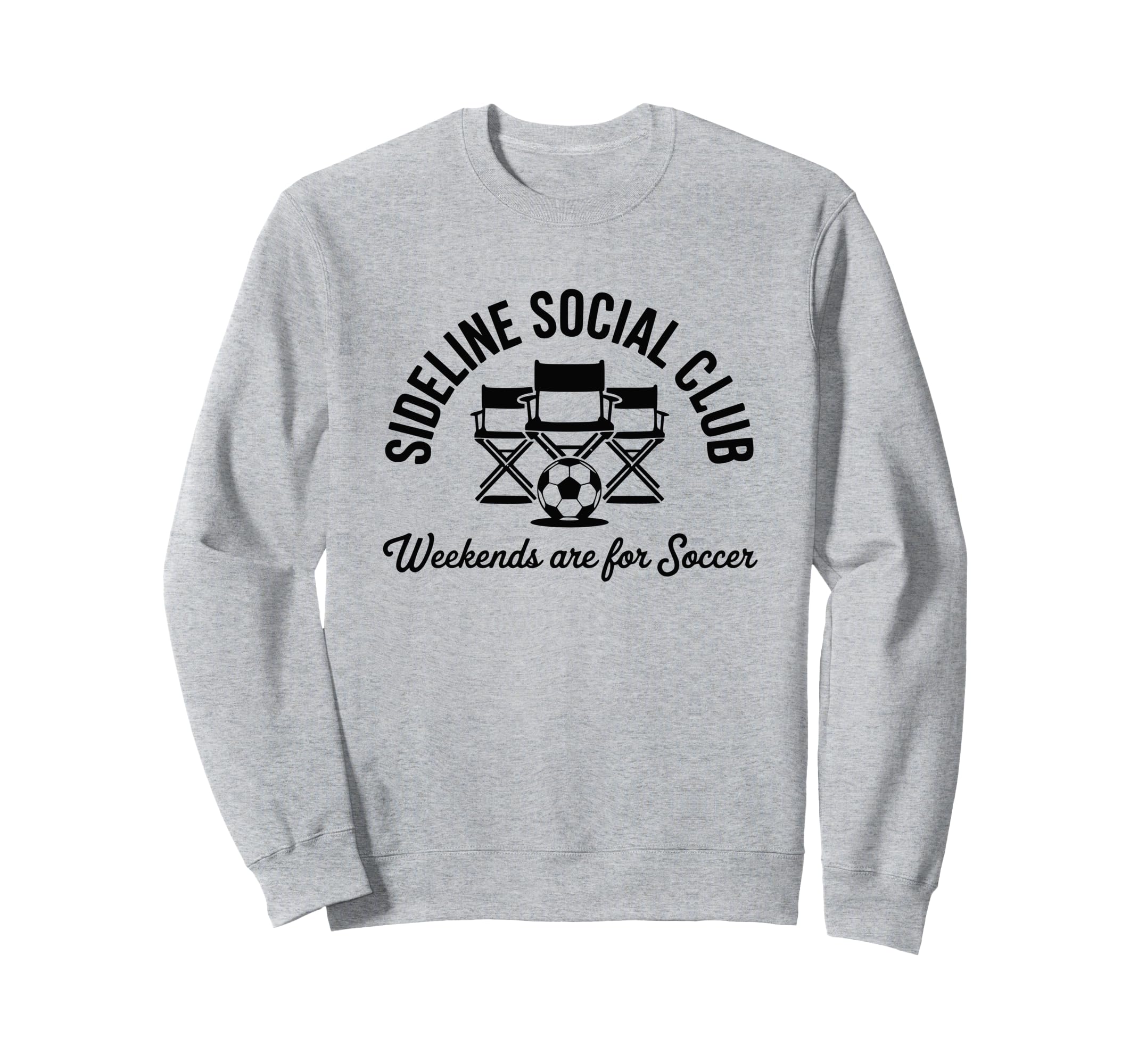 Sideline Social Club Weekends Are Soccer Sweatshirt - Trendy Graphic Unisex - T-Shirt, Sweatshirt, Hoodie