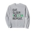 Soccer Player Eat Sleep Soccer Sweatshirt - Fun Novelty Design for Adults - T-Shirt, Sweatshirt, Hoodie