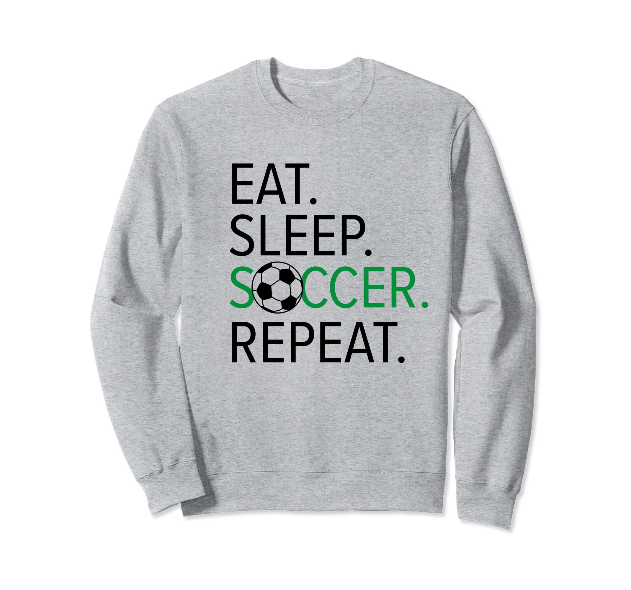 Soccer Player Eat Sleep Soccer Sweatshirt - Fun Novelty Design for Adults - T-Shirt, Sweatshirt, Hoodie