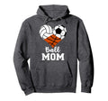 Ball Mom Funny Volleyball Soccer Hoodie - Custom Art Print Men Women - T-Shirt, Sweatshirt, Hoodie