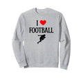 I Love Football I Heart Football Sweatshirt - Trendy Graphic Men Women - T-Shirt, Sweatshirt, Hoodie