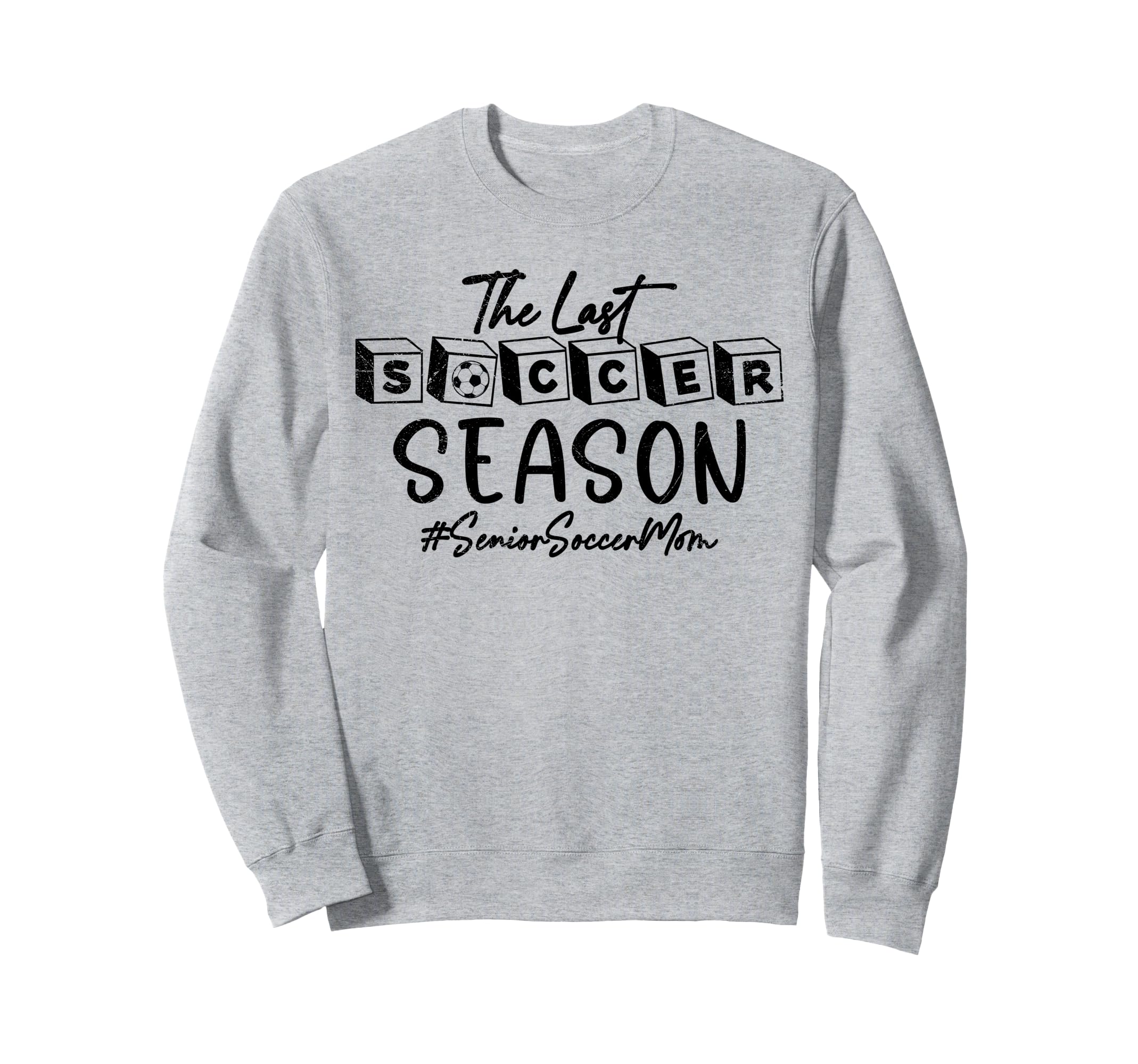 Last Soccer Season Senior Soccer Sweatshirt - Streetwear Style Men Women - T-Shirt, Sweatshirt, Hoodie
