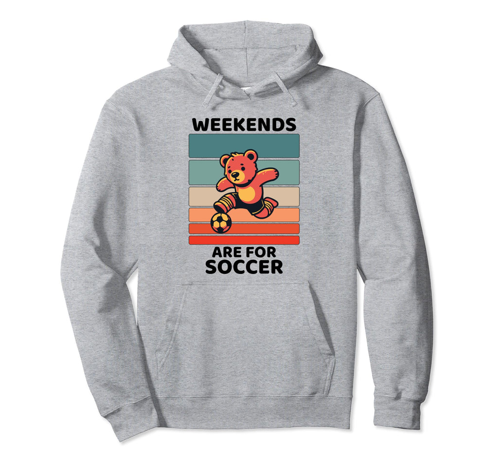 Bear Lover Weekends Are Soccer Lover Hoodie - Fun Novelty Design Men Women - T-Shirt, Sweatshirt, Hoodie