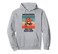 Bear Lover Weekends Are Soccer Lover Hoodie - Fun Novelty Design Men Women - T-Shirt, Sweatshirt, Hoodie