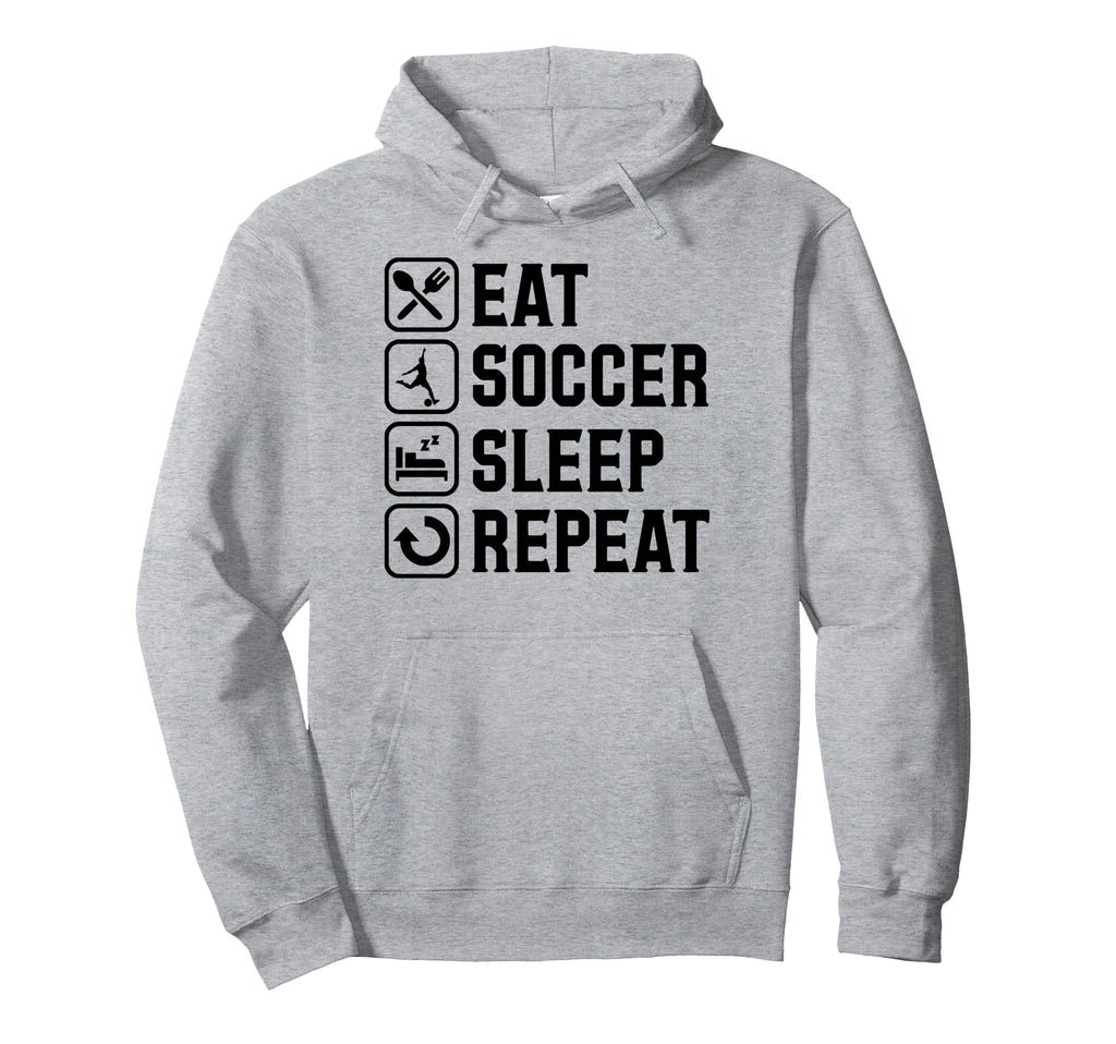 Eat Soccer Sleep Repeat Simple Basic Hoodie - Casual Everyday Wear Unisex - T-Shirt, Sweatshirt, Hoodie