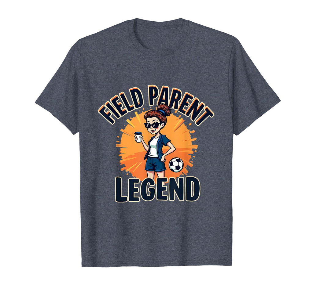 Field Parent Legend Soccer Mom T-Shirt - Unique Graphic for Adults - T-Shirt, Sweatshirt, Hoodie