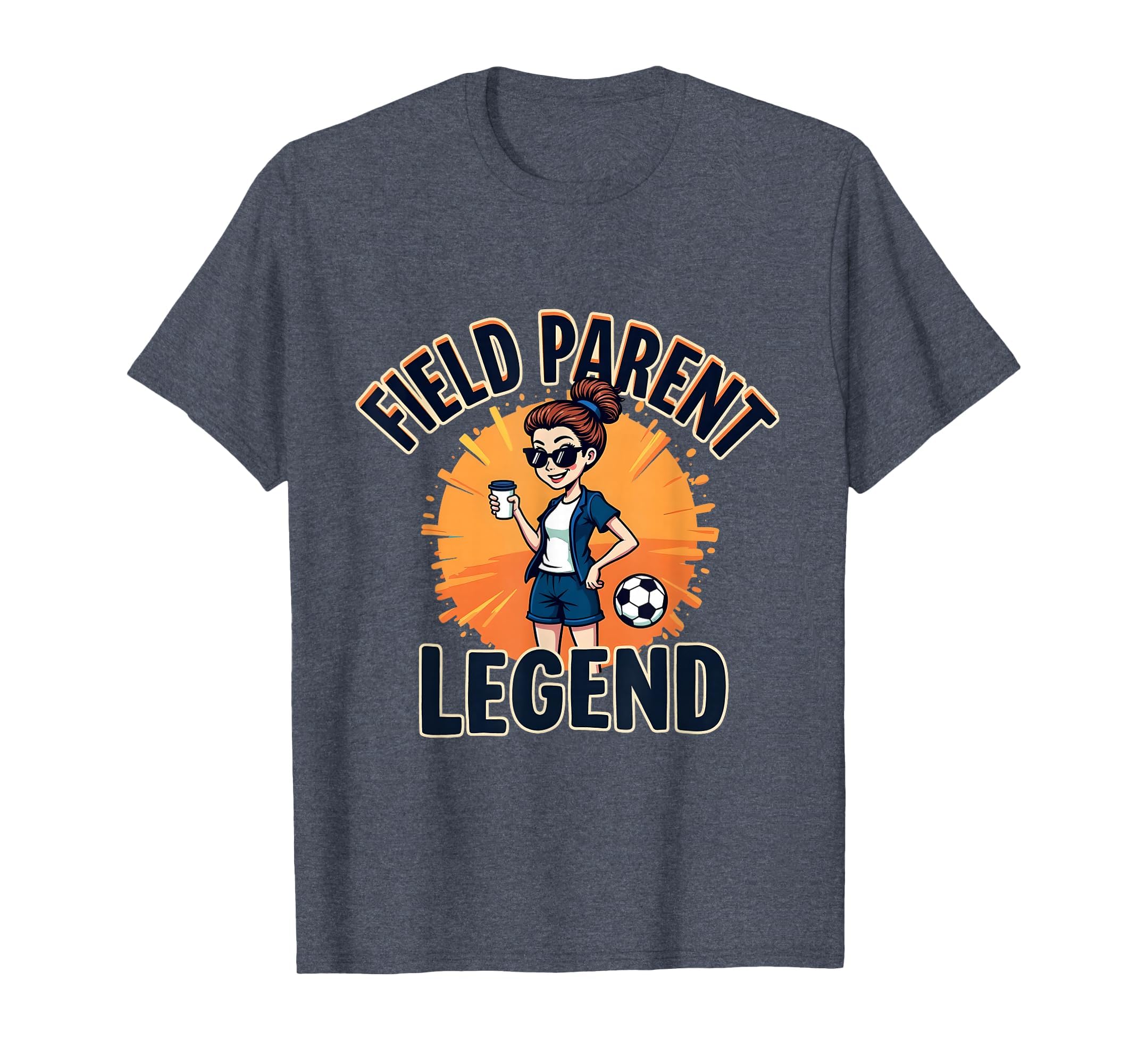 Field Parent Legend Soccer Mom T-Shirt - Unique Graphic for Adults - T-Shirt, Sweatshirt, Hoodie