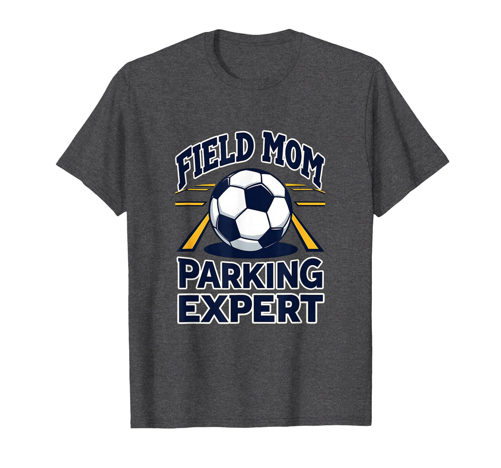 Field Mom Parking Expert Soccer T-Shirt - Custom Art Print for Adults - T-Shirt, Sweatshirt, Hoodie