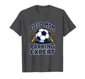 Field Mom Parking Expert Soccer T-Shirt - Custom Art Print for Adults - T-Shirt, Sweatshirt, Hoodie