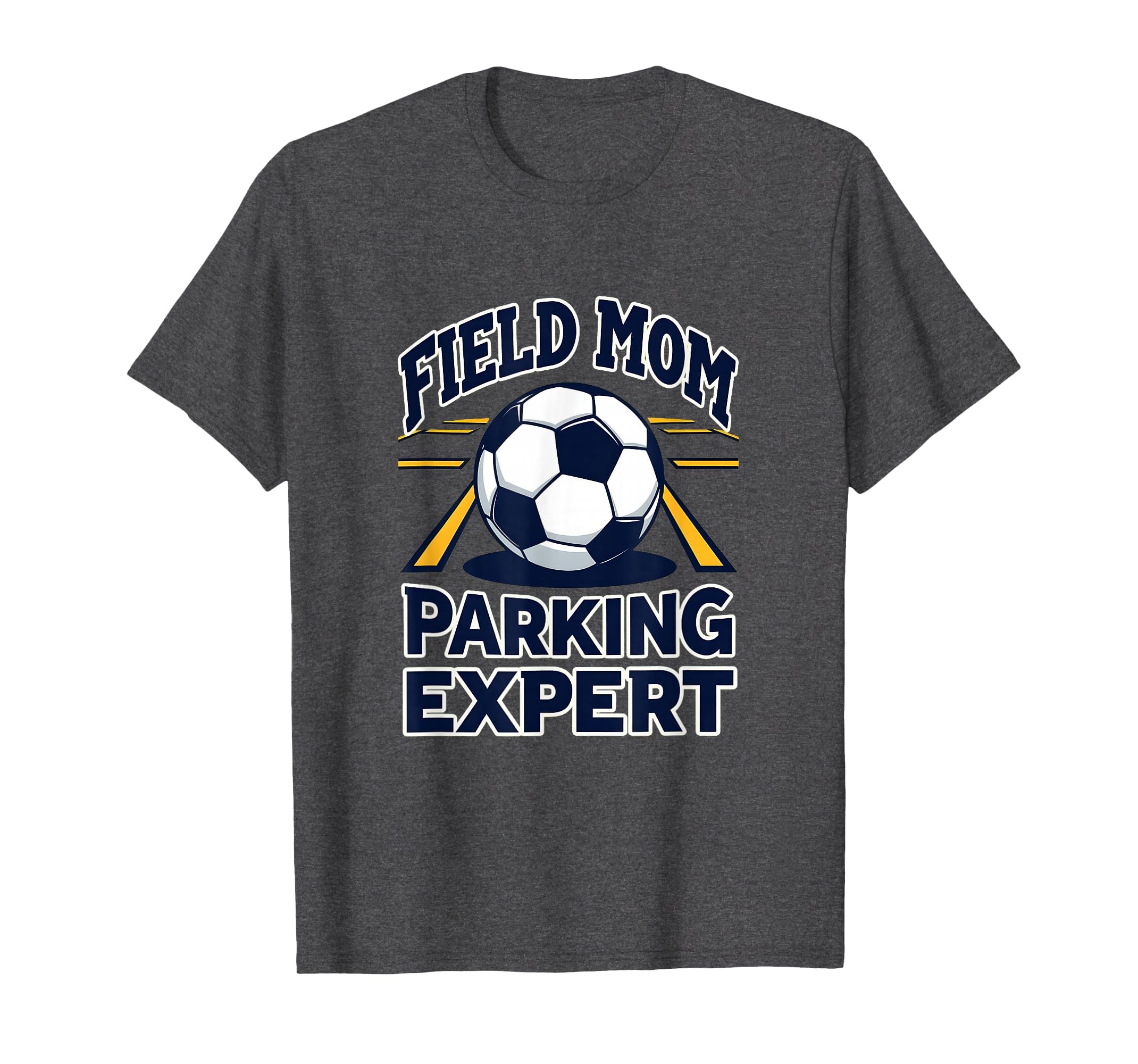 Field Mom Parking Expert Soccer T-Shirt - Custom Art Print for Adults - T-Shirt, Sweatshirt, Hoodie