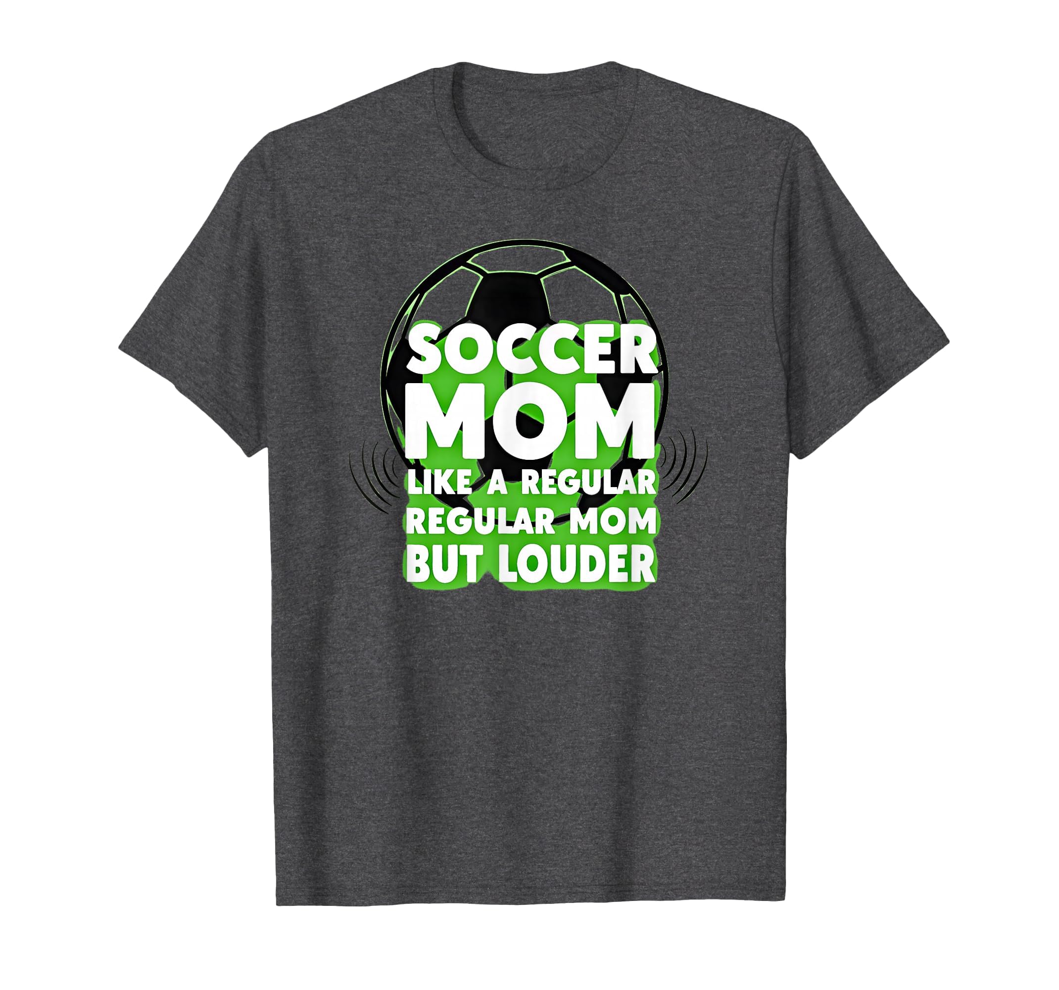 Soccer Mom Like Regular Mom But Louder Sweatshirt - Novelty Apparel Unisex - T-Shirt, Sweatshirt, Hoodie