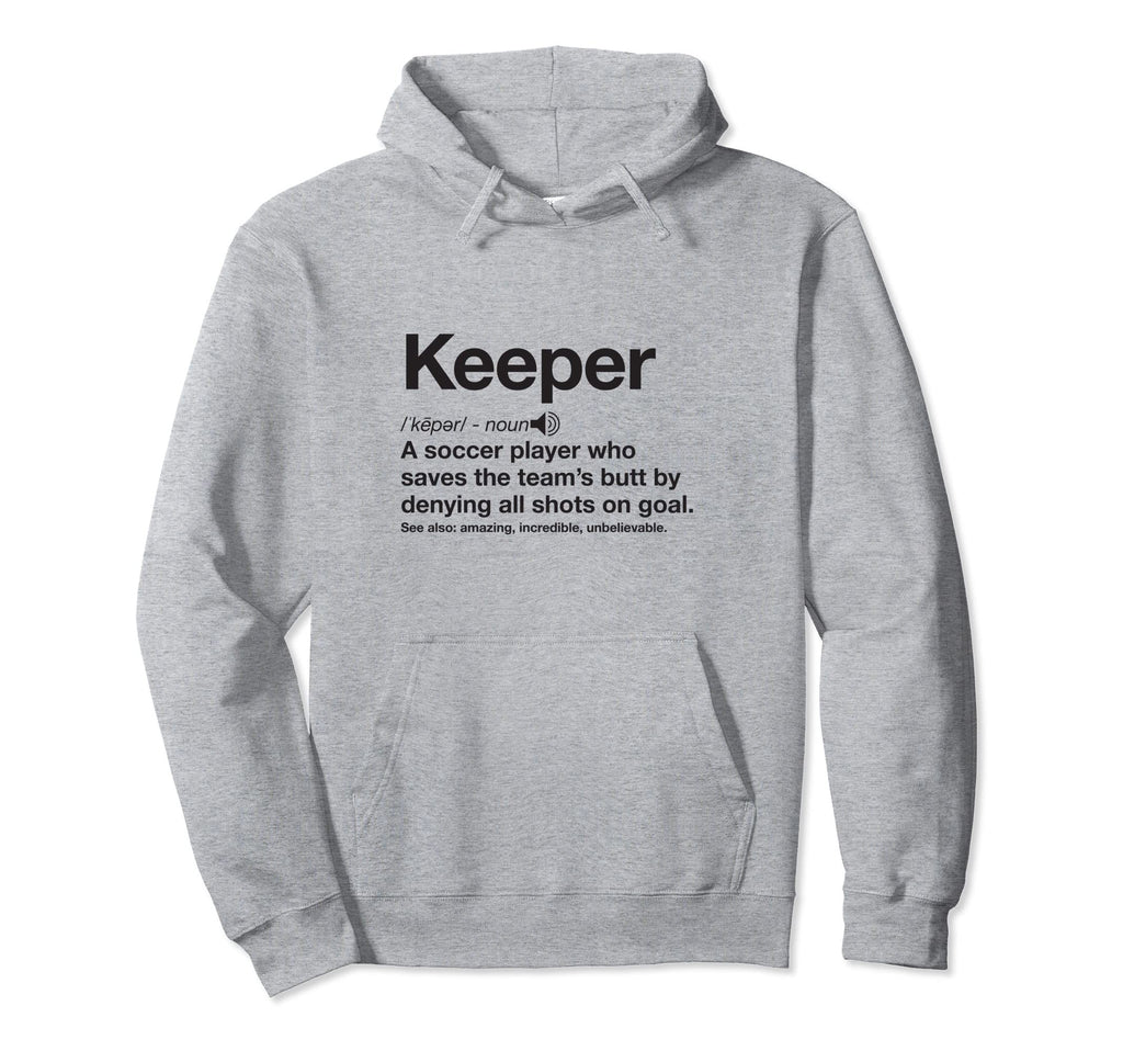 Soccer Goalie Keeper Definition Funny Hoodie - Aesthetic Graphic for Adults - T-Shirt, Sweatshirt, Hoodie