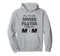 My Favorite Soccer Player Calls Me Hoodie - Streetwear Style for Adults - T-Shirt, Sweatshirt, Hoodie