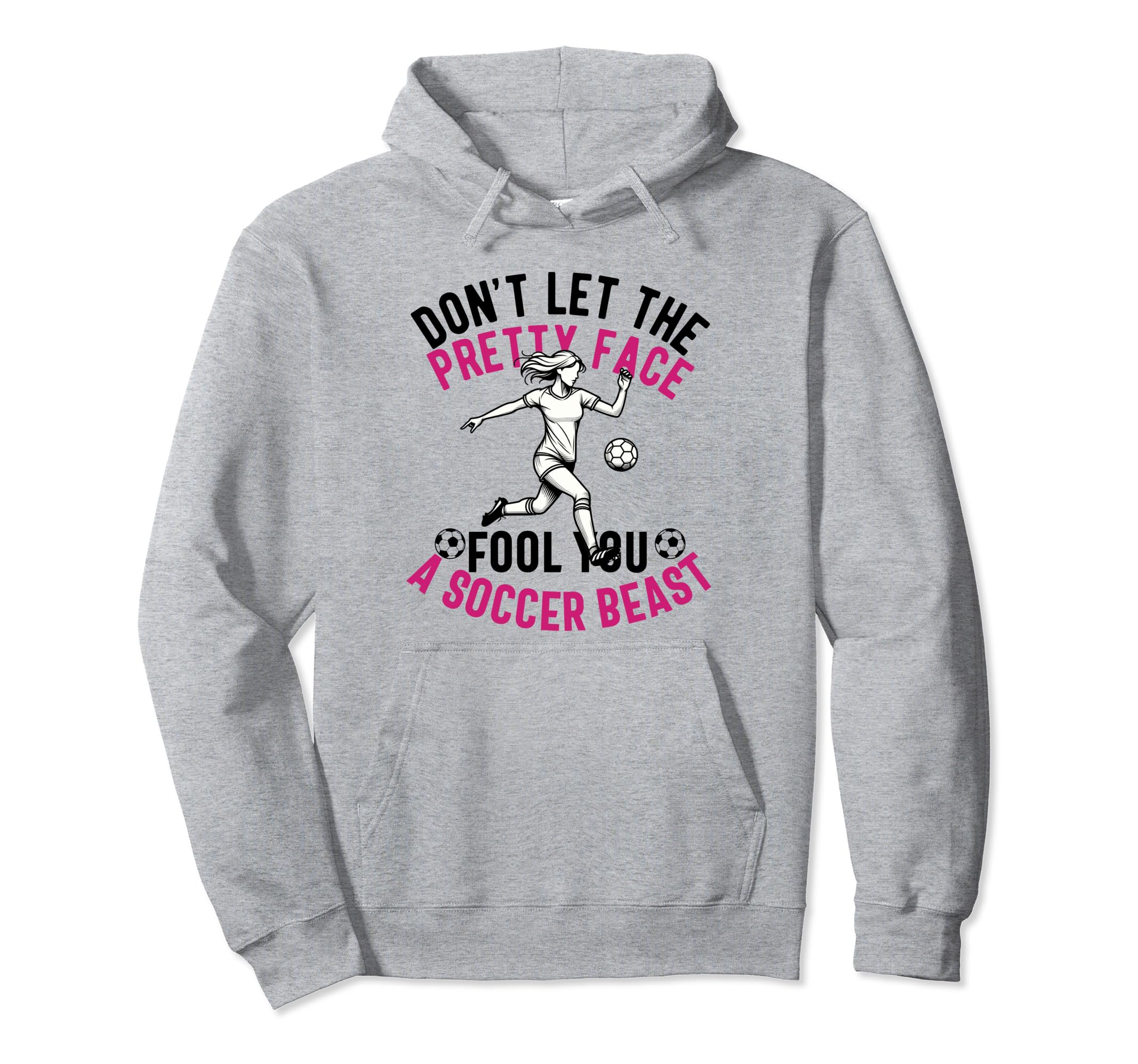 Dont Let Pretty Face Fool You Soccer Hoodie - Aesthetic Graphic Men Women - T-Shirt, Sweatshirt, Hoodie
