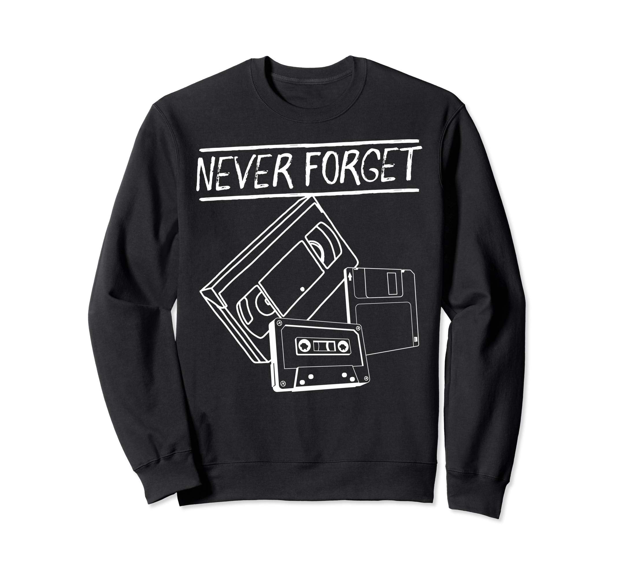 Never Forget Vhs Floppy Disc Sweatshirt - Fun Novelty Design for Adults - T-Shirt, Sweatshirt, Hoodie