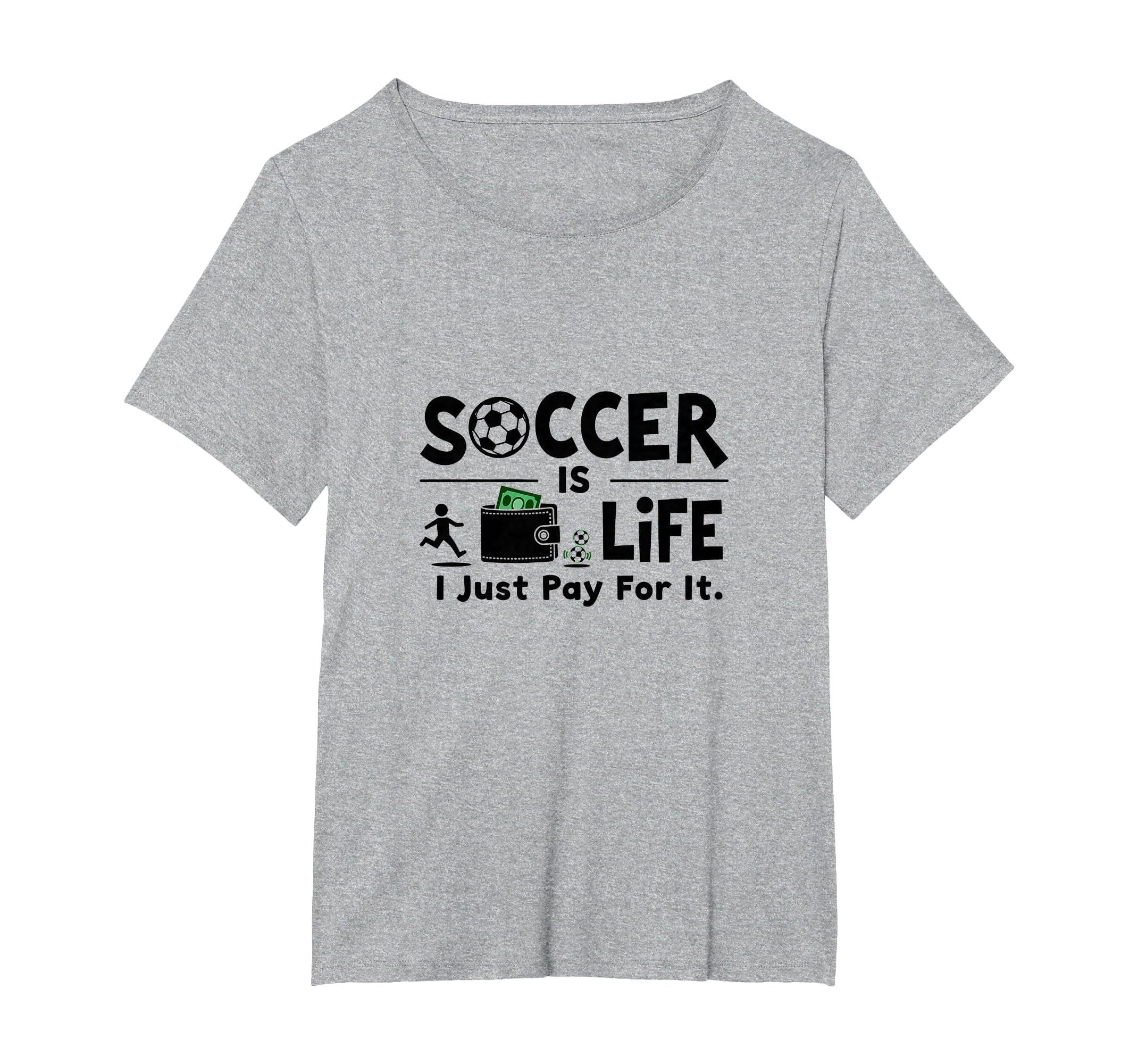 Soccer Is Life I Just Pay It Womens Plus T-Shirt - Trendy Graphic Unisex - T-Shirt, Sweatshirt, Hoodie