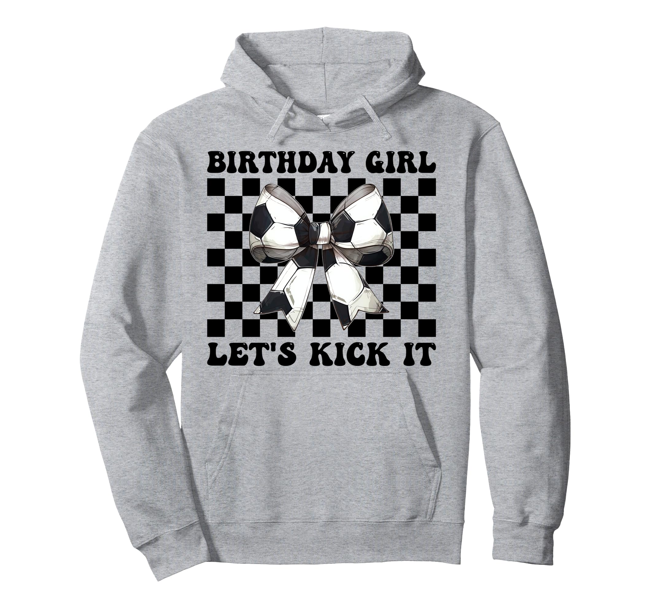 Birthday Lets Kick It Soccer Mom Hoodie - Fun Novelty Design for Adults - T-Shirt, Sweatshirt, Hoodie