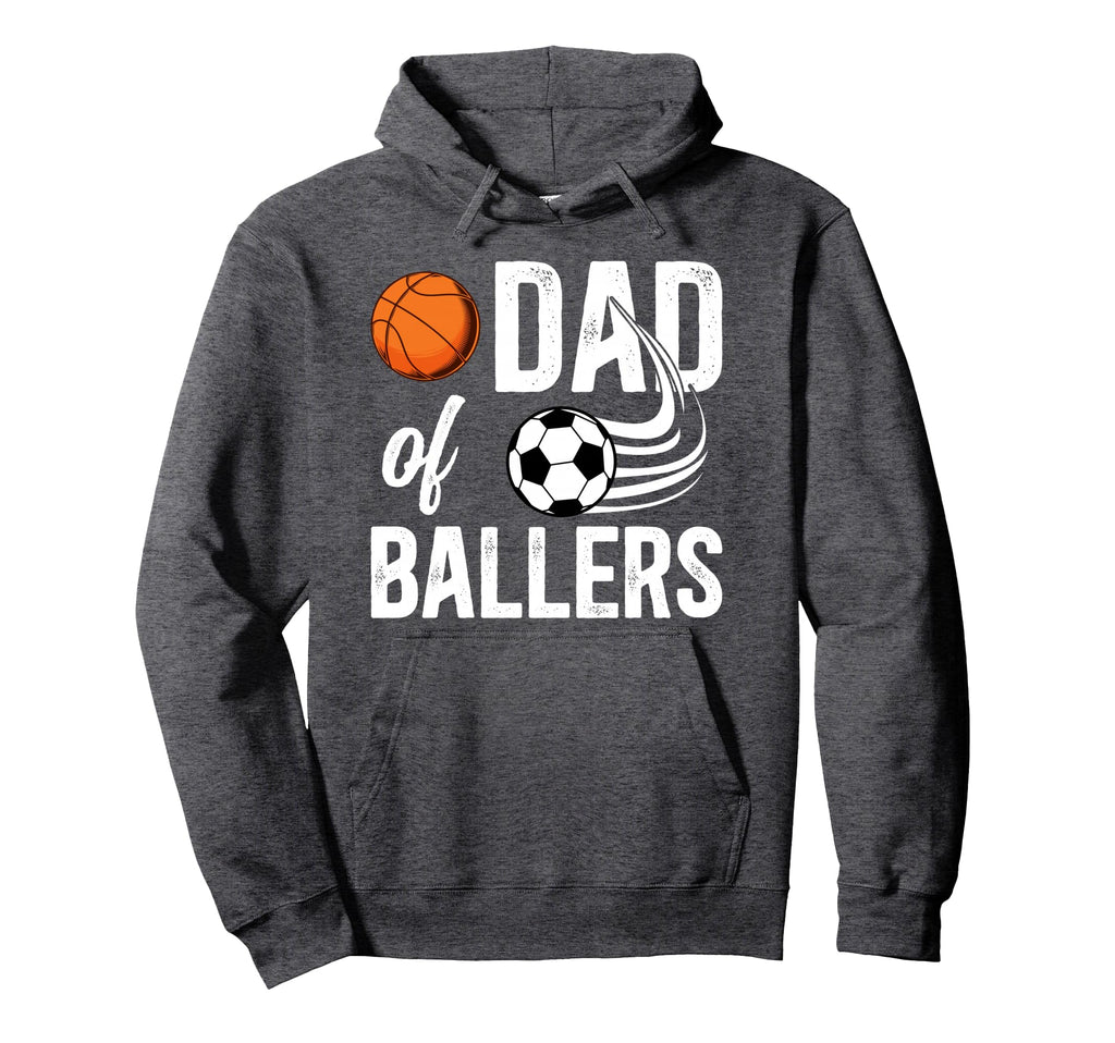 Dad Ballers Proud Soccer Basketball Dad Hoodie - Graphic Print Men Women - T-Shirt, Sweatshirt, Hoodie