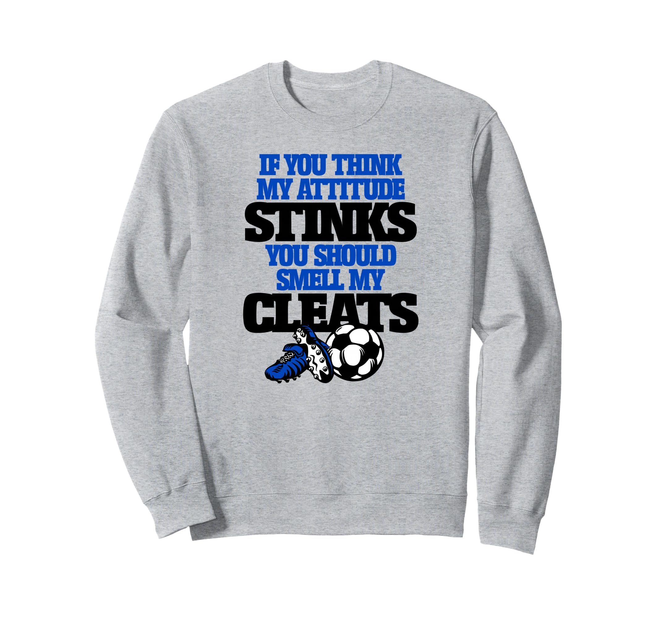 If You Think My Attitude Stinks Smell Sweatshirt - Custom Art Print Unisex - T-Shirt, Sweatshirt, Hoodie