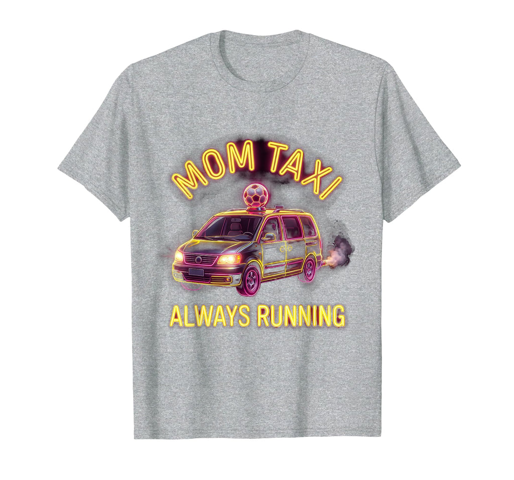 Soccer Mom Taxi Always Running Funny T-Shirt - Custom Art Print for Adults - T-Shirt, Sweatshirt, Hoodie