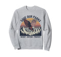 Save Our Parks Protect National Park Sweatshirt - Custom Art Print Unisex - T-Shirt, Sweatshirt, Hoodie