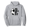 I Know I Play Like Try To Keep Up Soccer Hoodie - Custom Art Print Unisex - T-Shirt, Sweatshirt, Hoodie