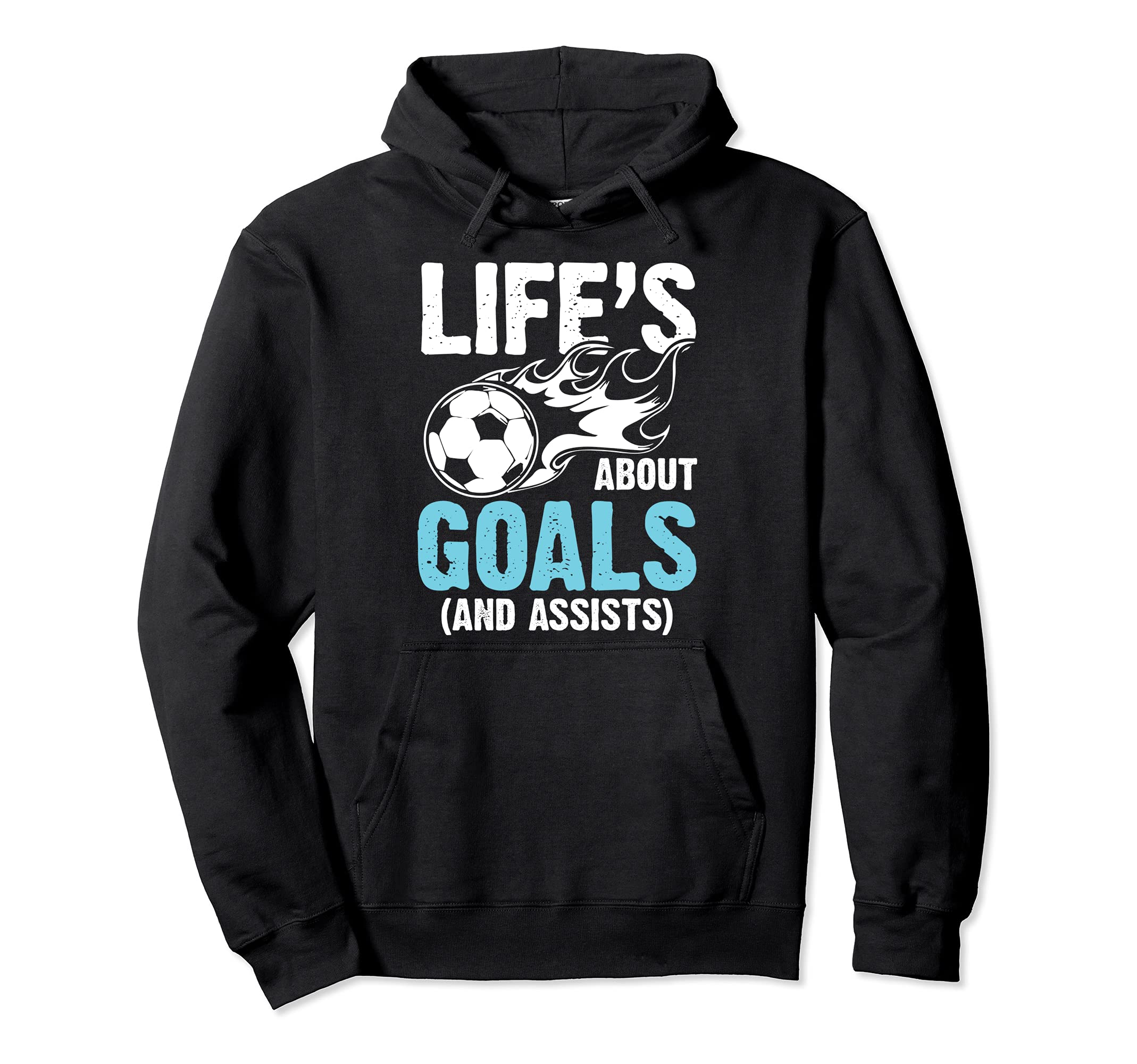 Soccer Life Is About Goals And Assists Hoodie - Trendy Graphic Unisex - T-Shirt, Sweatshirt, Hoodie