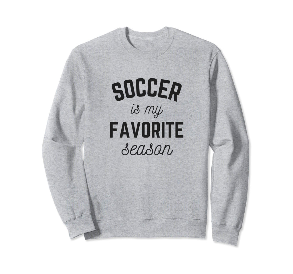 Soccer Is My Favorite Season Player Sweatshirt - Trendy Graphic Men Women - T-Shirt, Sweatshirt, Hoodie