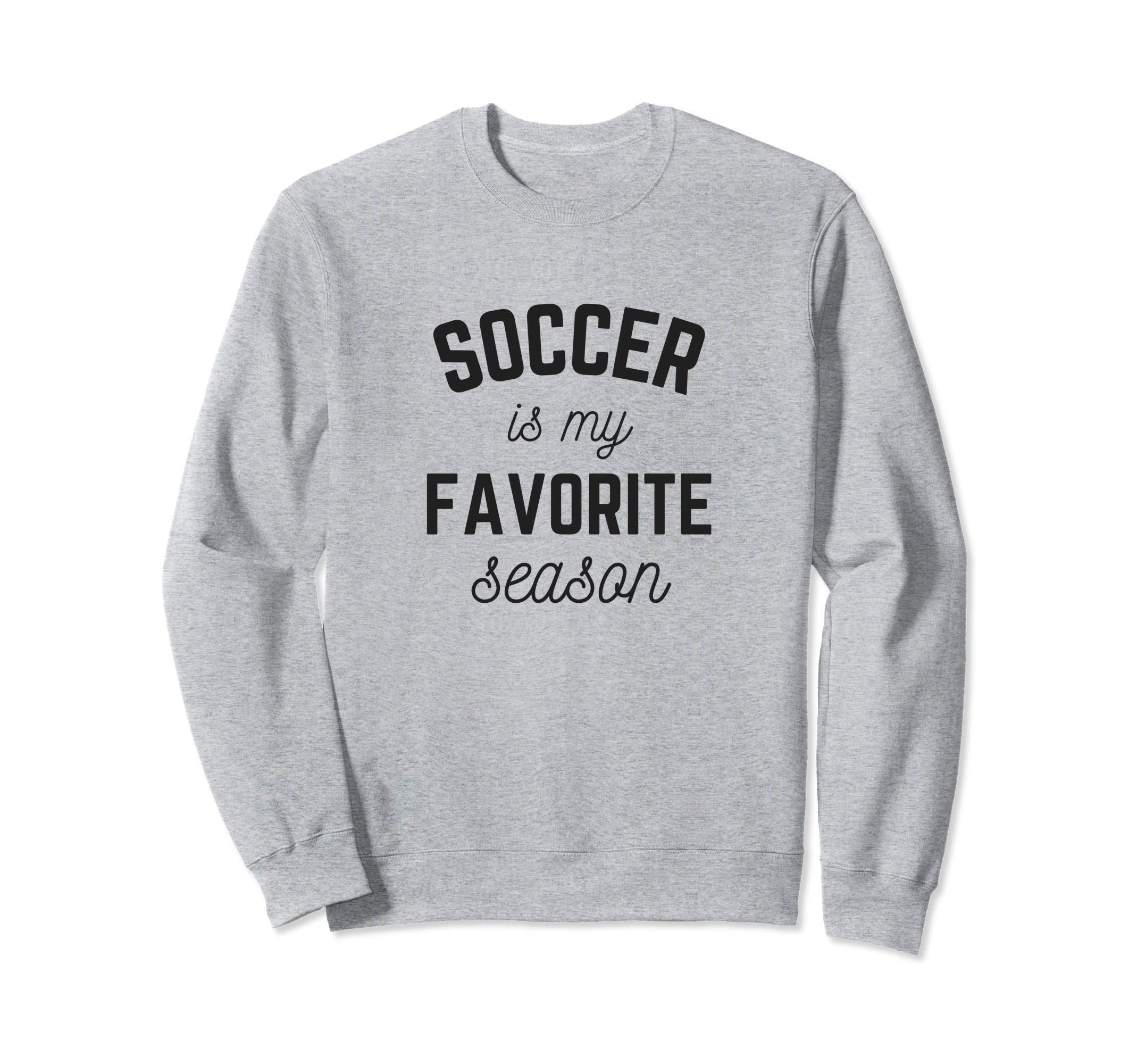 Soccer Is My Favorite Season Player Sweatshirt - Trendy Graphic Men Women - T-Shirt, Sweatshirt, Hoodie