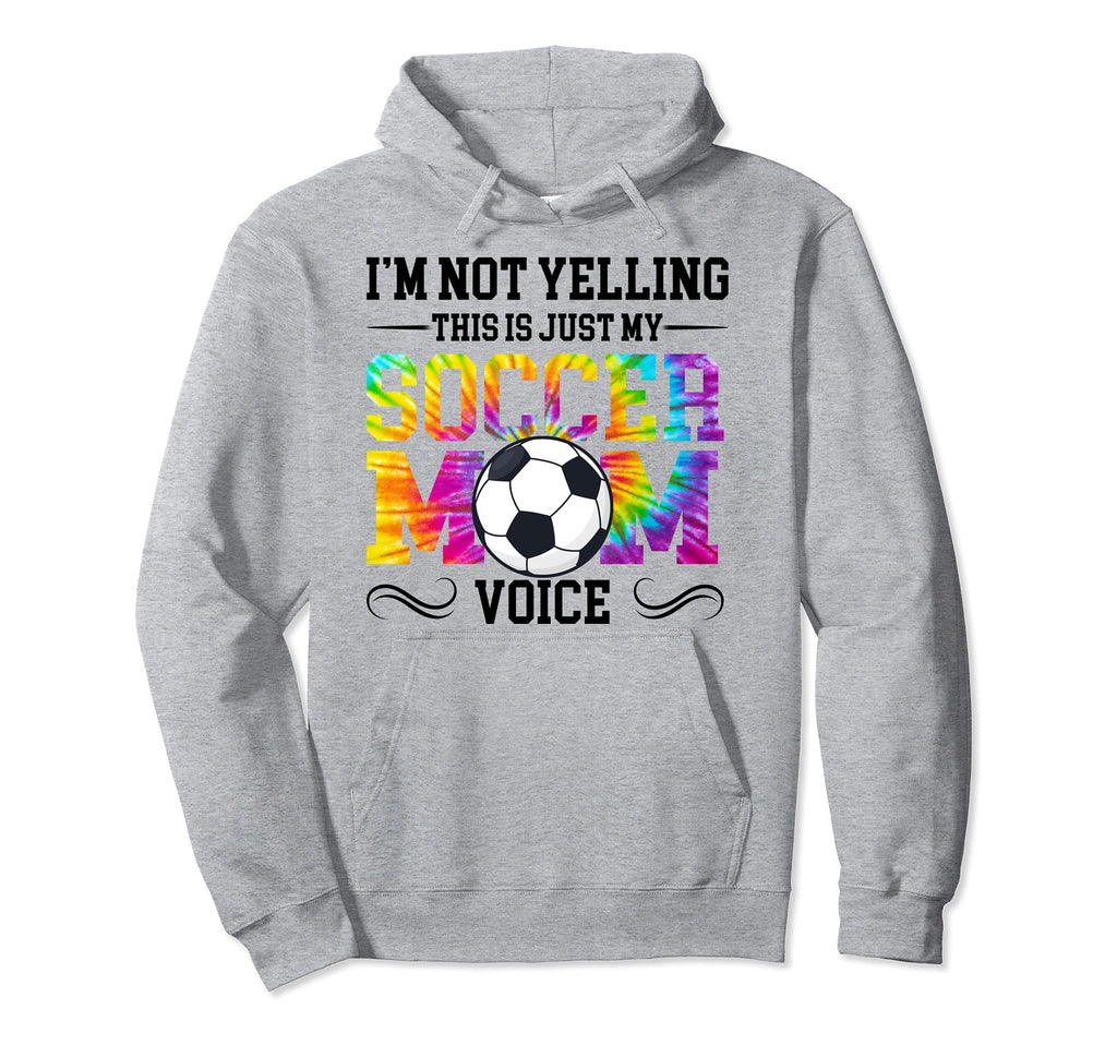 Im Not Yelling This Is Soccer Mom Hoodie - Casual Everyday Wear Unisex - T-Shirt, Sweatshirt, Hoodie