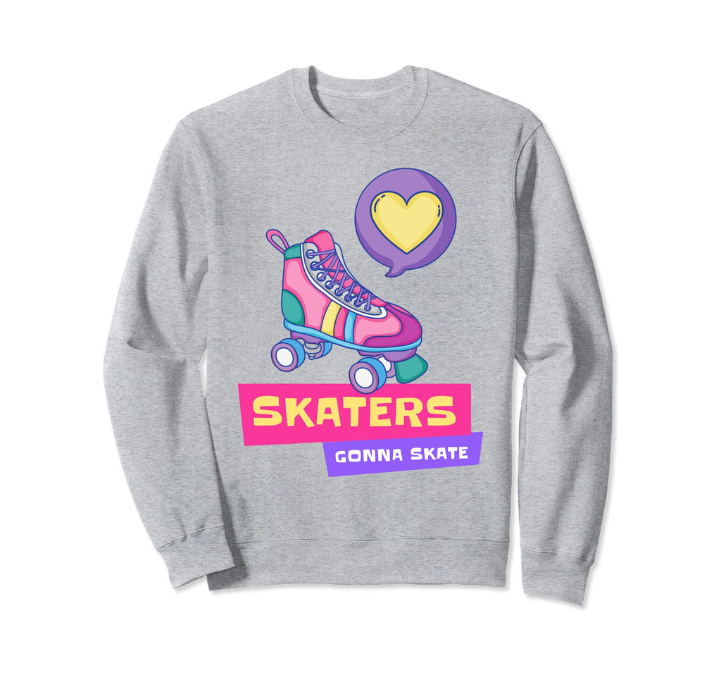 Roller Skating Skaters Gonna Skate Sweatshirt - Unique Graphic for Adults - T-Shirt, Sweatshirt, Hoodie