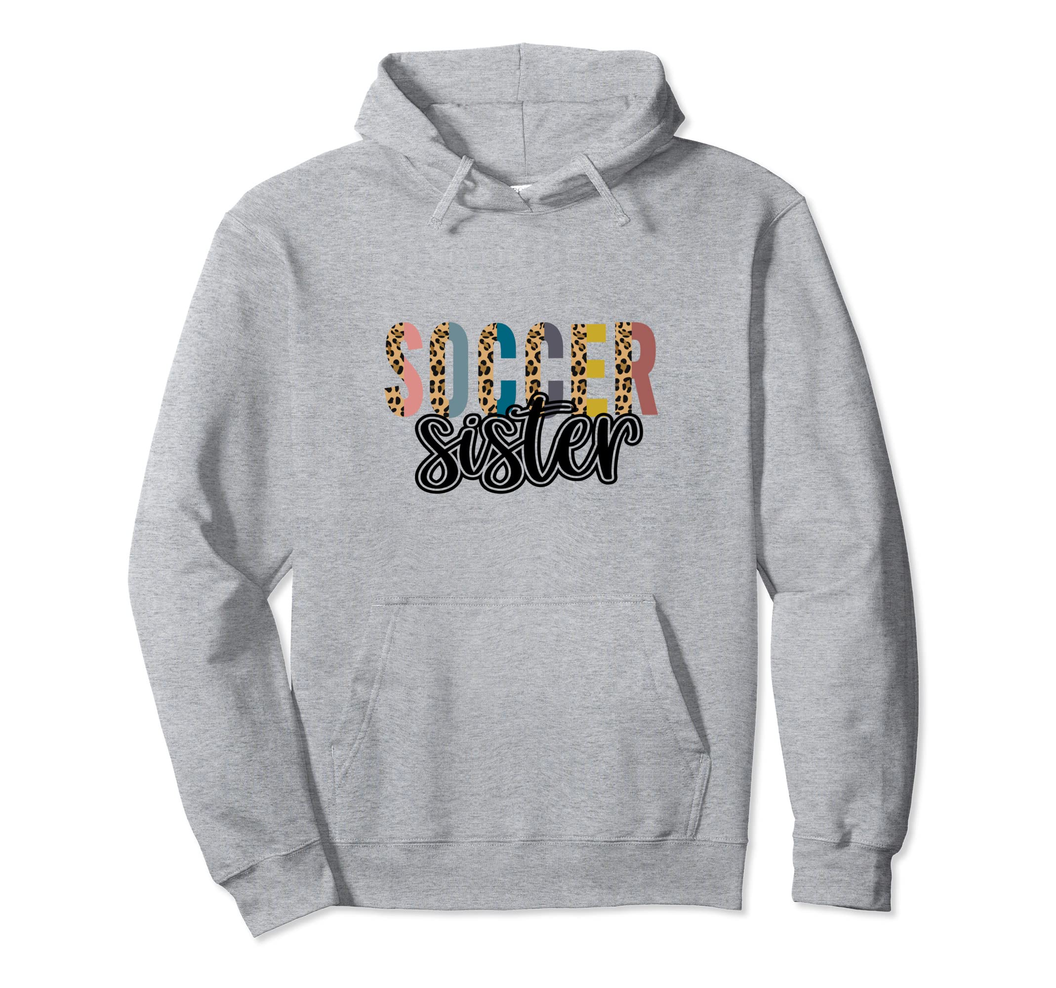 Soccer Sister Leopard Cheetah Trendy Hoodie - Fun Novelty Design for Adults - T-Shirt, Sweatshirt, Hoodie
