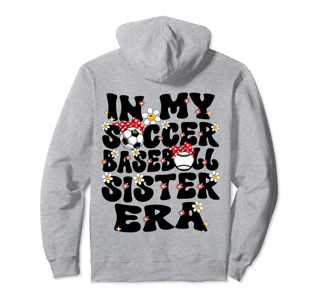 My Soccer Baseball Sister Era Hoodie - Fun Novelty Design Men Women - T-Shirt, Sweatshirt, Hoodie