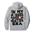 My Soccer Baseball Sister Era Hoodie - Fun Novelty Design Men Women - T-Shirt, Sweatshirt, Hoodie