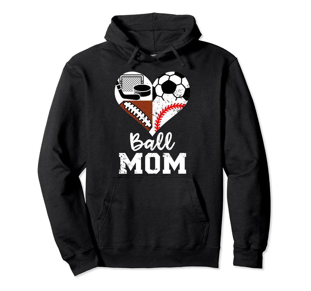 Ball Mom Funny Soccer Football Baseball Hoodie - Graphic Print Men Women - T-Shirt, Sweatshirt, Hoodie