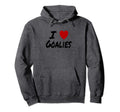 I Heart Love Goalies Hockey Soccer Hoodie - Streetwear Style Men Women - T-Shirt, Sweatshirt, Hoodie