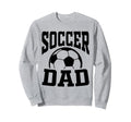 Soccer Dad Fathers Day Soccer Fan Sweatshirt - Streetwear Style Men Women - T-Shirt, Sweatshirt, Hoodie