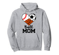 Ball Mom Funny Baseball Soccer Basketball Hoodie - Trendy Graphic Unisex - T-Shirt, Sweatshirt, Hoodie