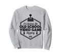 Id Rather Be Old School Gaming Sweatshirt - Novelty Apparel for Adults - T-Shirt, Sweatshirt, Hoodie