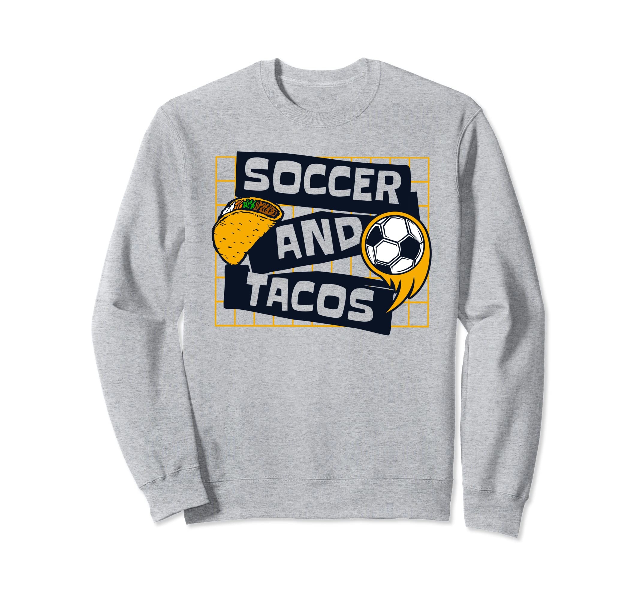 Soccer And Tacos Futbol Fu Ball Sweatshirt - Streetwear Style Men Women - T-Shirt, Sweatshirt, Hoodie