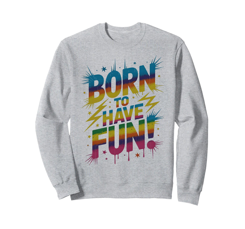 Born To Have Fun Games Begin Field Day Sweatshirt - Graphic Print Unisex - T-Shirt, Sweatshirt, Hoodie